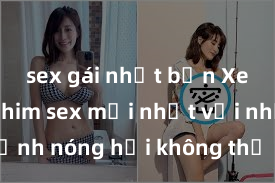 sex gái nhật bản Xem ngay phim sex mới nhất với những cảnh nóng hổi không thể bỏ lỡ! Cơ hội tận hưởng những khoảnh khắc đầy kích thích ngay hôm nay!