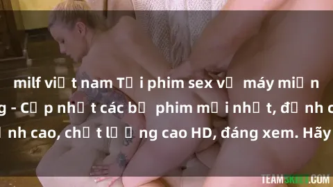 milf việt nam Tải phim sex về máy miễn phí và nhanh chóng - Cập nhật các bộ phim mới nhất, đỉnh cao, chất lượng cao HD, đáng xem. Hãy trải nghiệm ngay!