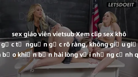 sex giáo viên vietsub Xem clip sex không che mới - Nguồn gốc từ nguồn gốc rõ ràng, không giấu giếm. Đảm bảo khiến bạn hài lòng với những cảnh quay táo bạo và đầy kích thích.