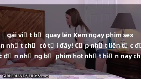 gái việt bị quay lén Xem ngay phim sex mới nhất, hấp dẫn nhất chỉ có tại đây! Cập nhật liên tục đến những bộ phim hot nhất hiện nay chỉ trong vài cú click!
