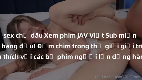 sex chị dâu Xem phim JAV Việt Sub miễn phí tại trang web hàng đầu! Đắm chìm trong thế giới giải trí đầy kích thích với các bộ phim người lớn đồng hành bằng tiếng Việt subtitled.