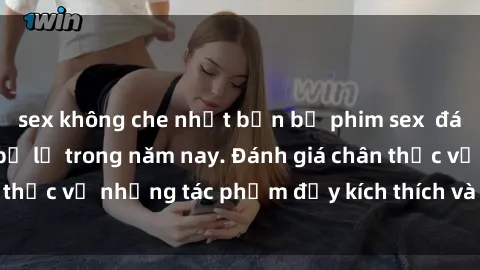 sex không che nhật bản bộ phim sex  đáng xem không thể bỏ lỡ trong năm nay. Đánh giá chân thực về những tác phẩm đầy kích thích và hấp dẫn này.