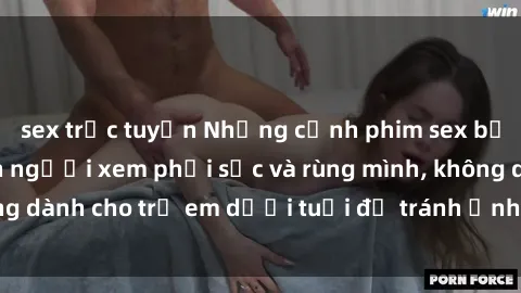 sex trực tuyến Những cảnh phim sex bạo dâm nhóm khiến người xem phải sốc và rùng mình, không dành cho trẻ em dưới tuổi để tránh ảnh hưởng tiêu cực.