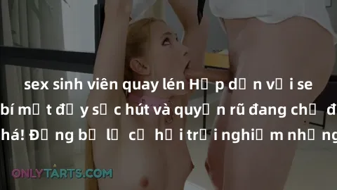 sex sinh viên quay lén Hấp dẫn với sex Mỹ đen: Những bí mật đầy sức hút và quyến rũ đang chờ đợi bạn khám phá! Đừng bỏ lỡ cơ hội trải nghiệm những khoảnh khắc mãnh liệt và đam mê!