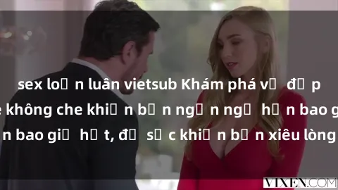 sex loạn luân vietsub Khám phá vẻ đẹp gái Việt Nam nude không che khiến bạn ngẩn ngơ hơn bao giờ hết, đủ sức khiến bạn xiêu lòng đến ngất ngây
