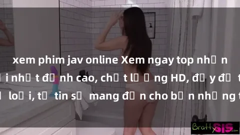xem phim jav online Xem ngay top những bộ phim sex mới nhất đỉnh cao, chất lượng HD, đầy đủ thể loại, tự tin sẽ mang đến cho bạn những trải nghiệm tuyệt vời.