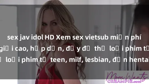 sex jav idol HD Xem sex vietsub miễn phí tại nhà, độ phân giải cao, hấp dẫn, đầy đủ thể loại phim từ teen, milf, lesbian, đến hentai và jav.