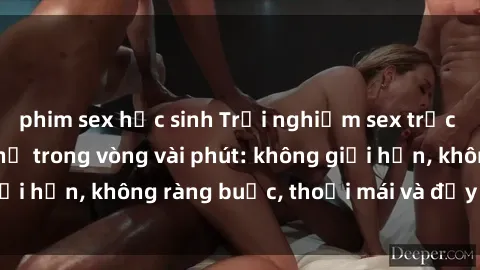 phim sex học sinh Trải nghiệm sex trực tuyến tuyệt vời chỉ trong vòng vài phút: không giới hạn, không ràng buộc, thoải mái và đầy kích thích!