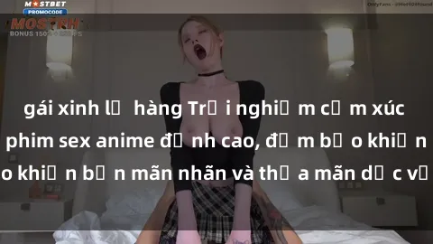 gái xinh lộ hàng Trải nghiệm cảm xúc mới lạ với các bộ phim sex anime đỉnh cao, đảm bảo khiến bạn mãn nhãn và thỏa mãn dục vọng tột đỉnh.