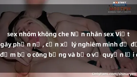 sex nhóm không che Nạn nhân sex Việt Nam bị hiếp dâm gây phẫn nộ, cần xử lý nghiêm minh để đảm bảo công bằng và bảo vệ quyền lợi của người bị hại.
