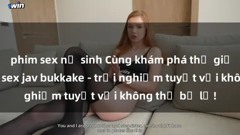 phim sex nữ sinh Cùng khám phá thế giới độc đáo của sex jav bukkake - trải nghiệm tuyệt vời không thể bỏ lỡ!