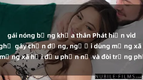 gái nóng bỏng khỏa thân Phát hiện video lén lút sex nhà nghỉ gây chấn động, người dùng mạng xã hội đều phẫn nộ và đòi trừng phạt thật nặng.