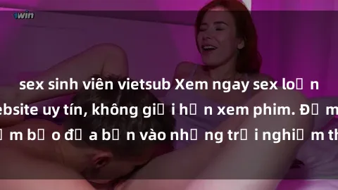 sex sinh viên vietsub Xem ngay sex loạn luân vietsub tại website uy tín, không giới hạn xem phim. Đảm bảo đưa bạn vào những trải nghiệm thú vị và đầy kích thích.