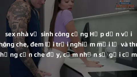 sex nhà vệ sinh công cộng Hấp dẫn với sex người lớn không che, đem lại trải nghiệm mới lạ và thú vị. Chẳng cần che đậy, cảm nhận sự gợi cảm đầy quyến rũ ngay hôm nay!