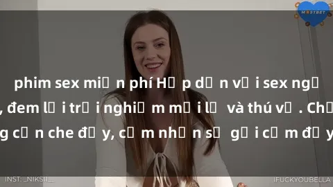 phim sex miễn phí Hấp dẫn với sex người lớn không che, đem lại trải nghiệm mới lạ và thú vị. Chẳng cần che đậy, cảm nhận sự gợi cảm đầy quyến rũ ngay hôm nay!