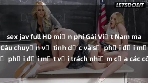 sex jav full HD miễn phí Gái Việt Nam mang thai khi còn trẻ: Câu chuyện về tình dục và sự phải đối mặt với trách nhiệm của các cô gái trẻ.