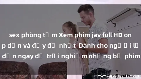 sex phòng tắm Xem phim jav full HD online miễn phí - Hấp dẫn và đầy đủ nhất  Dành cho người lớn, đến ngay để trải nghiệm những bộ phim hấp dẫn và hấp dẫn.