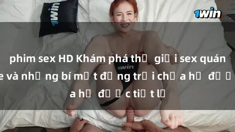 phim sex HD Khám phá thế giới sex quán karaoke và những bí mật động trời chưa hề được tiết lộ
