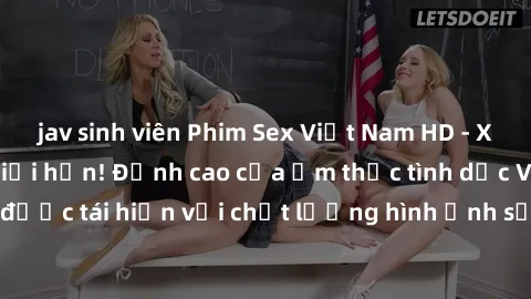 jav sinh viên Phim Sex Việt Nam HD - Xem ngay và không giới hạn! Đỉnh cao của ẩm thực tình dục Việt Nam được tái hiện với chất lượng hình ảnh sắc nét. Hãy thưởng thức ngay!