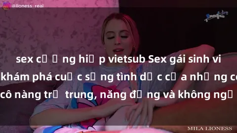sex cưỡng hiếp vietsub Sex gái sinh viên hot nhất: Cùng khám phá cuộc sống tình dục của những cô nàng trẻ trung, năng động và không ngần ngại thử nghiệm!